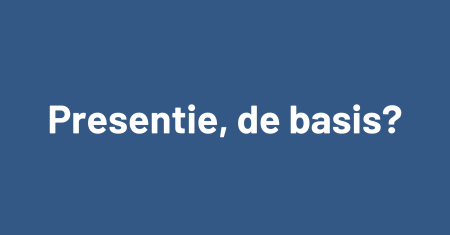 Is Presentie de basis?