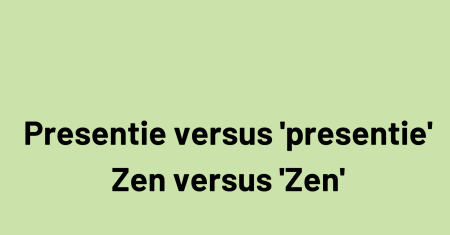 Presentie versus presentie, zen versus zen